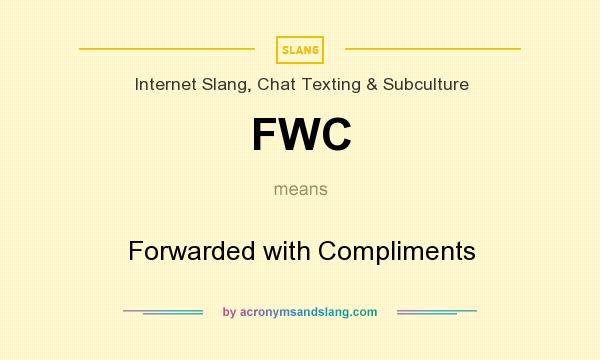 What does FWC mean? It stands for Forwarded with Compliments