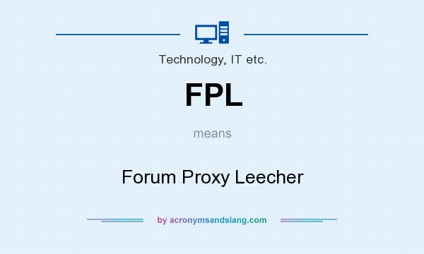 What does FPL mean? It stands for Forum Proxy Leecher
