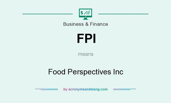 What does FPI mean? It stands for Food Perspectives Inc