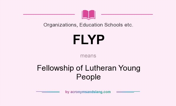 What does FLYP mean? It stands for Fellowship of Lutheran Young People