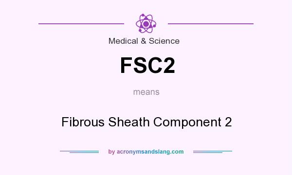 What does FSC2 mean? It stands for Fibrous Sheath Component 2
