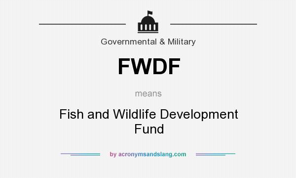 What does FWDF mean? It stands for Fish and Wildlife Development Fund