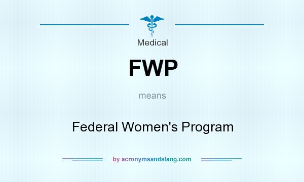 What does FWP mean? It stands for Federal Women`s Program