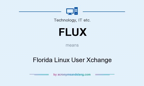 What does FLUX mean? It stands for Florida Linux User Xchange