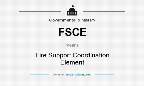 What does FSCE mean? It stands for Fire Support Coordination Element