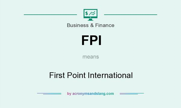 What does FPI mean? It stands for First Point International