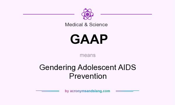 What does GAAP mean? It stands for Gendering Adolescent AIDS Prevention