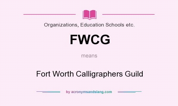 What does FWCG mean? It stands for Fort Worth Calligraphers Guild