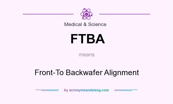 What does FTBA mean? It stands for Front-To Backwafer Alignment