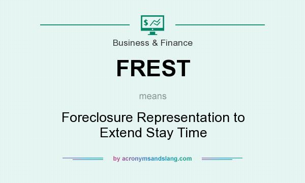 What does FREST mean? It stands for Foreclosure Representation to Extend Stay Time