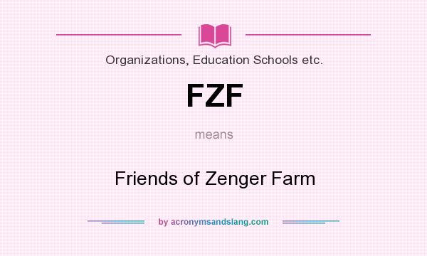 What does FZF mean? It stands for Friends of Zenger Farm