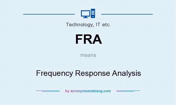 What does FRA mean? It stands for Frequency Response Analysis