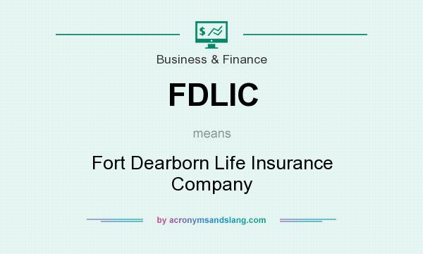 What does FDLIC mean? It stands for Fort Dearborn Life Insurance Company