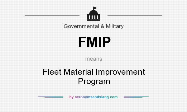 What does FMIP mean? It stands for Fleet Material Improvement Program