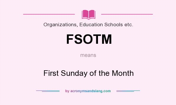 What does FSOTM mean? It stands for First Sunday of the Month