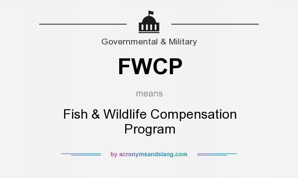 What does FWCP mean? It stands for Fish & Wildlife Compensation Program