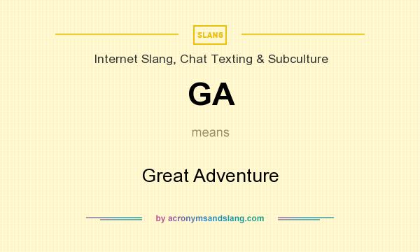 What does GA mean? It stands for Great Adventure