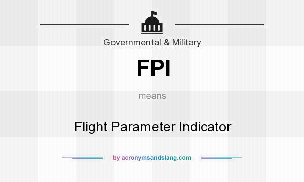 What does FPI mean? It stands for Flight Parameter Indicator