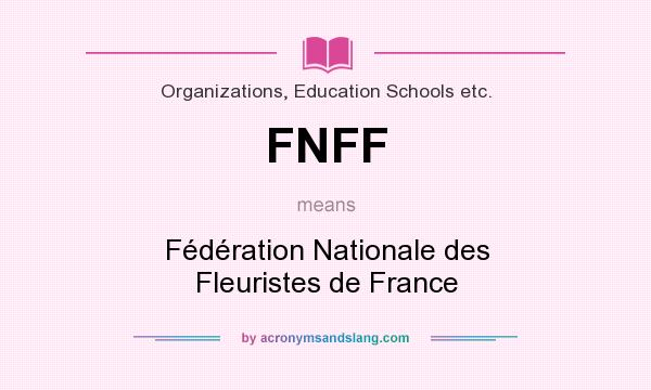 What does FNFF mean? It stands for Fédération Nationale des Fleuristes de France