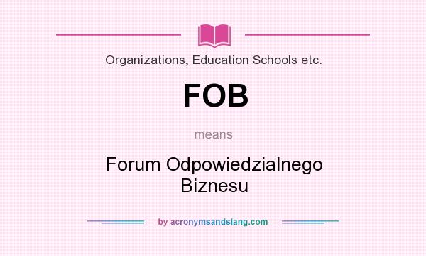 What does FOB mean? It stands for Forum Odpowiedzialnego Biznesu