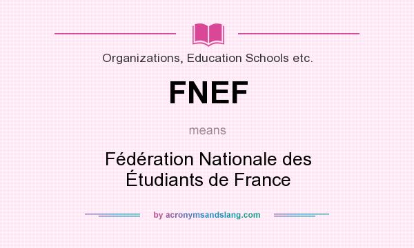 What does FNEF mean? It stands for Fédération Nationale des Étudiants de France