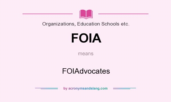 What does FOIA mean? It stands for FOIAdvocates