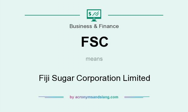 What does FSC mean? It stands for Fiji Sugar Corporation Limited