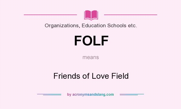 What does FOLF mean? It stands for Friends of Love Field