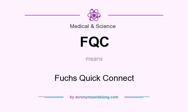 What does FQC mean? It stands for Fuchs Quick Connect