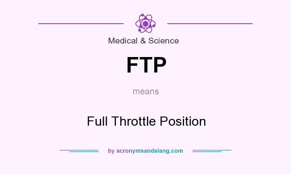 What does FTP mean? It stands for Full Throttle Position