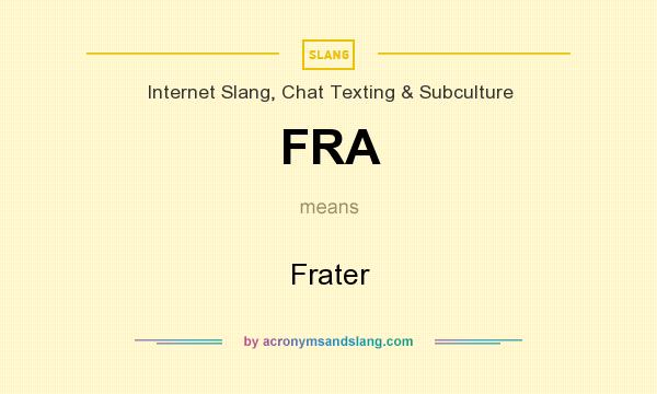 What does FRA mean? It stands for Frater