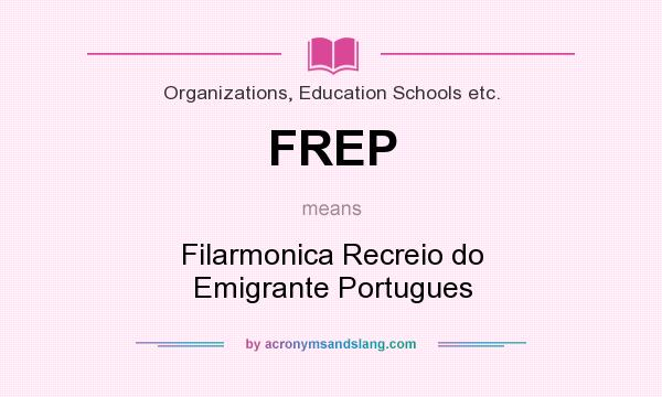 What does FREP mean? It stands for Filarmonica Recreio do Emigrante Portugues