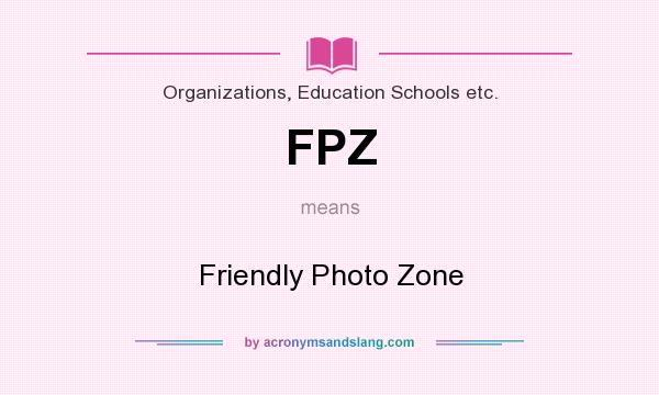 What does FPZ mean? It stands for Friendly Photo Zone