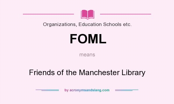 What does FOML mean? It stands for Friends of the Manchester Library