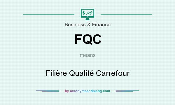 What does FQC mean? It stands for Filière Qualité Carrefour