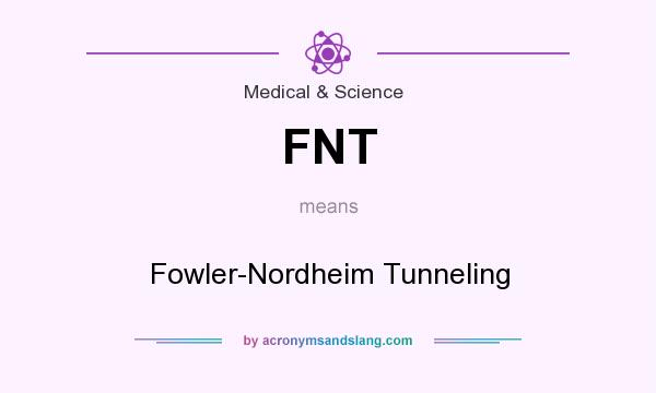 What does FNT mean? It stands for Fowler-Nordheim Tunneling
