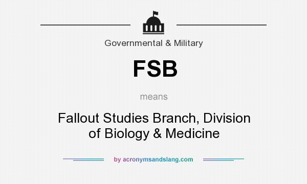 What does FSB mean? It stands for Fallout Studies Branch, Division of Biology & Medicine