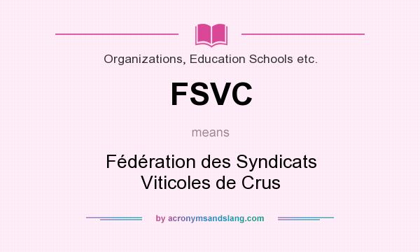What does FSVC mean? It stands for Fédération des Syndicats Viticoles de Crus