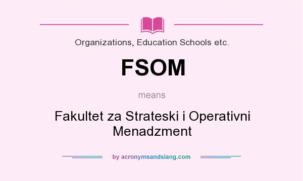 What does FSOM mean? It stands for Fakultet za Strateski i Operativni Menadzment