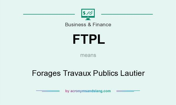 What does FTPL mean? It stands for Forages Travaux Publics Lautier