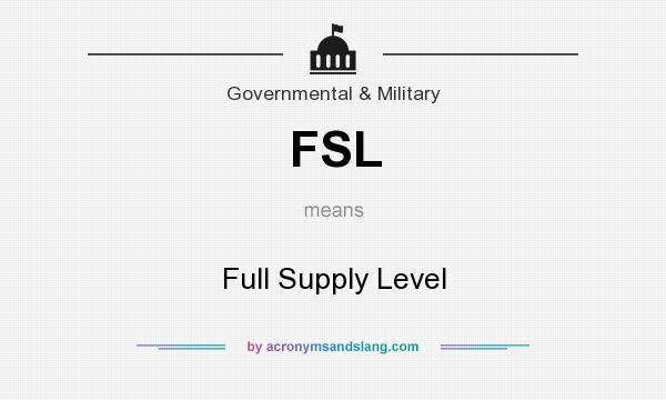 What does FSL mean? It stands for Full Supply Level