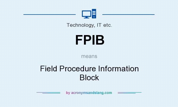 What does FPIB mean? It stands for Field Procedure Information Block