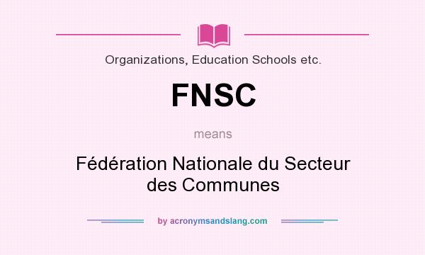 What does FNSC mean? It stands for Fédération Nationale du Secteur des Communes