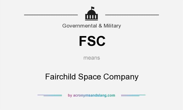 What does FSC mean? It stands for Fairchild Space Company