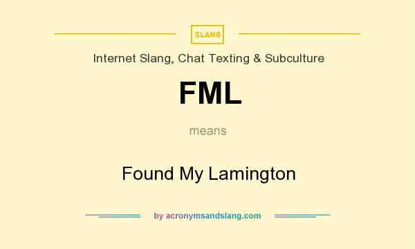What does FML mean? It stands for Found My Lamington