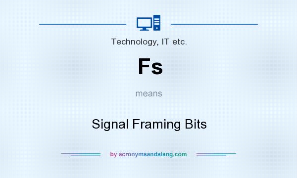 What does Fs mean? It stands for Signal Framing Bits