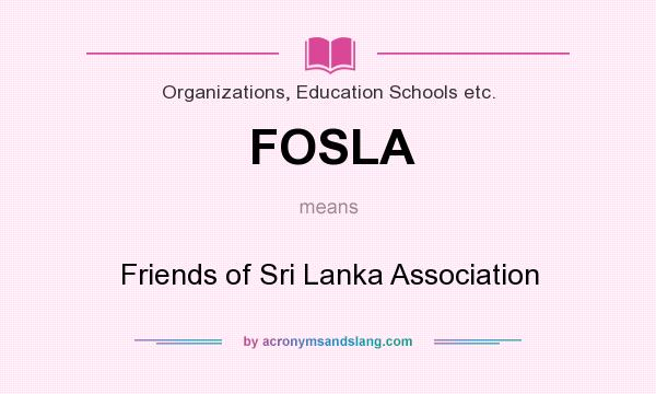 What does FOSLA mean? It stands for Friends of Sri Lanka Association