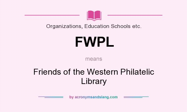 What does FWPL mean? It stands for Friends of the Western Philatelic Library