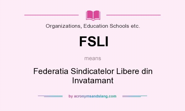 What does FSLI mean? It stands for Federatia Sindicatelor Libere din Invatamant