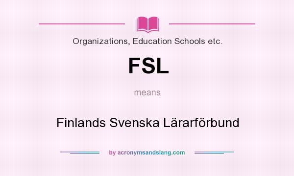 What does FSL mean? It stands for Finlands Svenska Lärarförbund